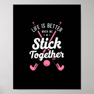 Field Hockey Life Is Better When We Stick Together Poster