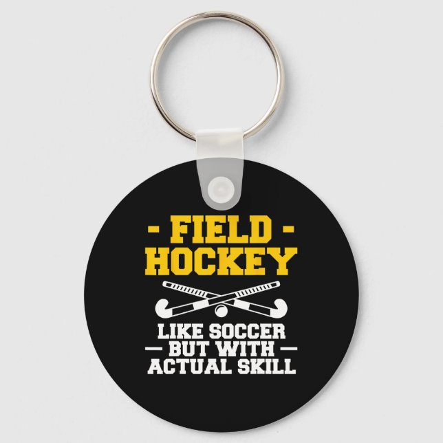 Field Hockey Like Soccer But With Actual Skill  Keychain (Front)