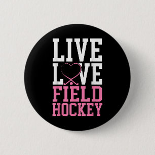 Field Hockey Live Love Field Hockey Button
