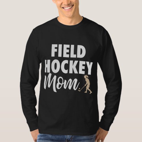 Field Hockey Mom Field Hockey Hockey Coach  T_Shirt