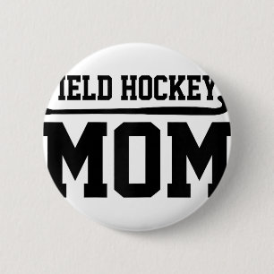 Field Hockey Mom Hockey Player Field Hockey Player Button