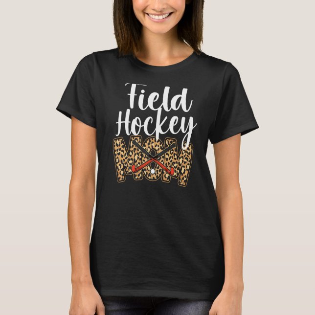 Field Hockey Mom Leopard Cheetah Field Hockey Mom T-Shirt (Front)