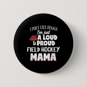 Field Hockey Mom - Loud And Proud Mama! Button