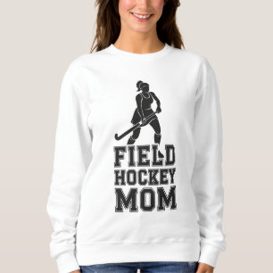 Field Hockey Mom Sweatshirt