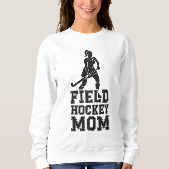 Field Hockey Mom Sweatshirt (Front)