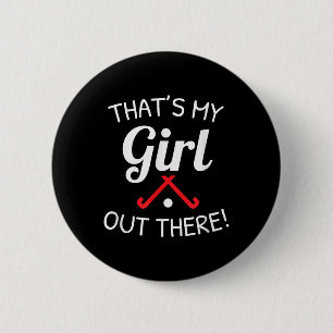 Field Hockey Momdad Shirt That's My Girl Out There Button
