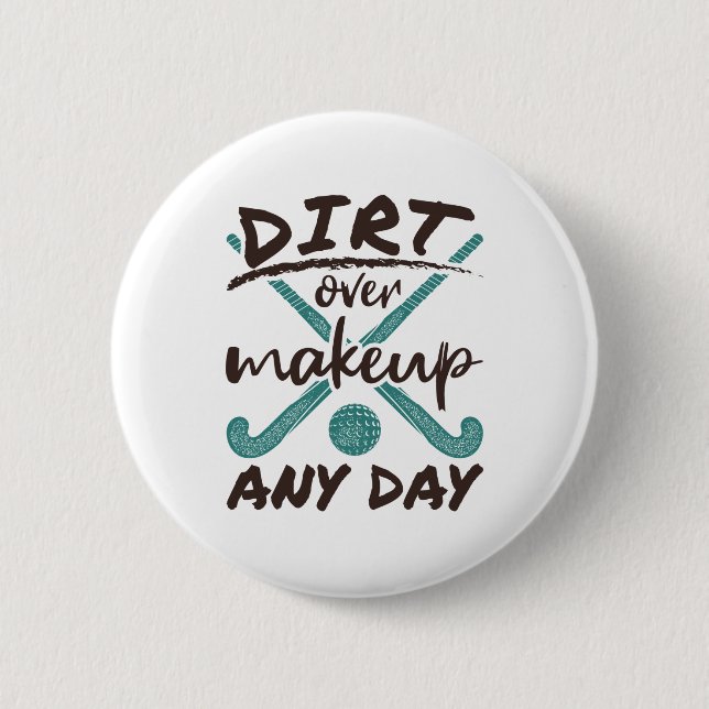 Field Hockey Player Dirt Over Makeup Any Day Button (Front)