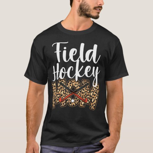 Field Hockey Player Field Hockey Mom Mom Leopard T_Shirt