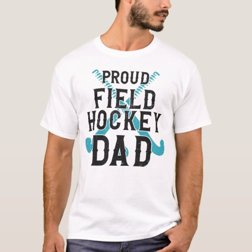 Field Hockey Player Proud Field Hockey Dad Dad T_Shirt