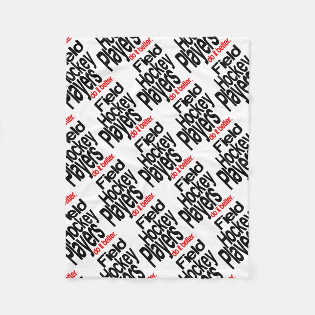 Field Hockey Players Do It Better Fleece Blanket (Front)