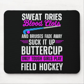 Field Hockey Suck It Up Buttercup Only Tough Girls Mouse Pad