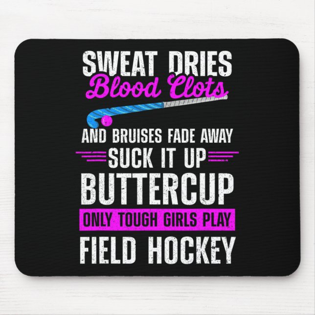 Field Hockey Suck It Up Buttercup Only Tough Girls Mouse Pad (Front)
