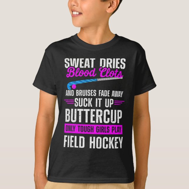 Field Hockey Suck It Up Buttercup Only Tough Girls T-Shirt (Front)