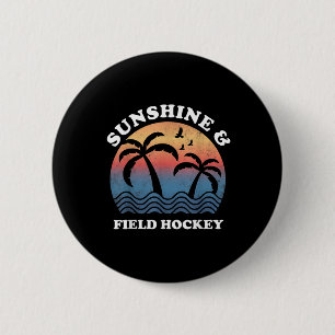 Field Hockey - Sunshine And Field Hockey Funny Fie Button