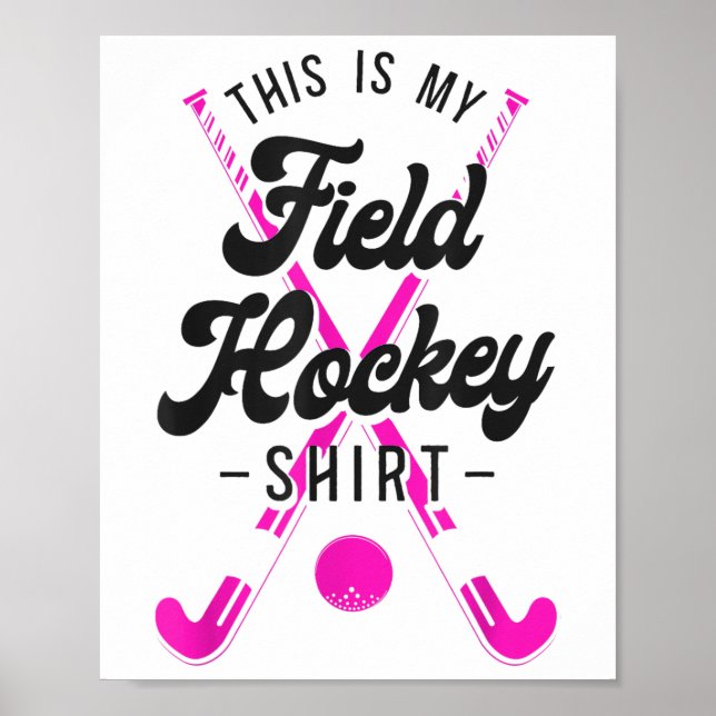 Field Hockey This Is My Field Hockey Shirt _1  Poster (Front)