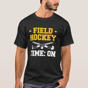 Field Hockey Time On T-Shirt