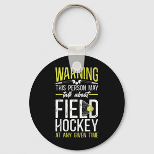 Field Hockey Warning This Person May Talk About Fi Keychain