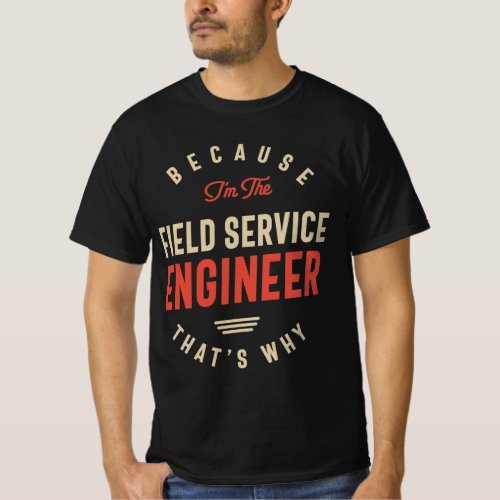 Field Service Engineer Job Occupation Birthday  T_Shirt