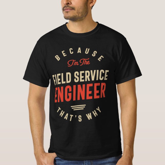 Field Service Engineer Job Occupation Birthday  T-Shirt (Front)