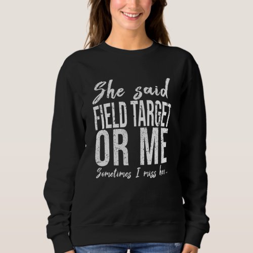 Field Target funny sports gift Sweatshirt