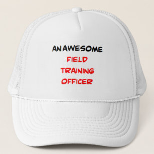 field training officer, awesome trucker hat