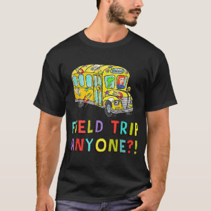 Field Trip Anyone Teacher Field Day Magic School B T-Shirt