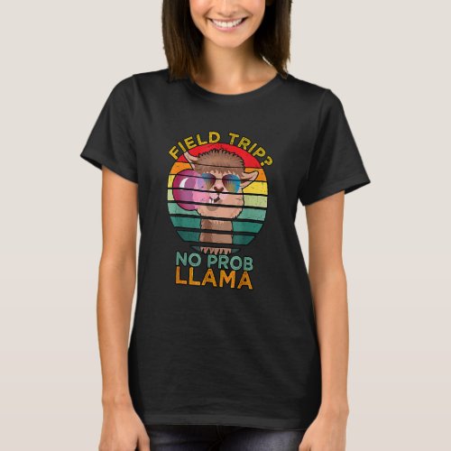 Field Trip No Prob Llama Field Day Vibes Teachers  T_Shirt