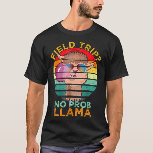 Field Trip No Prob Llama Fun Field Day Teachers T_Shirt