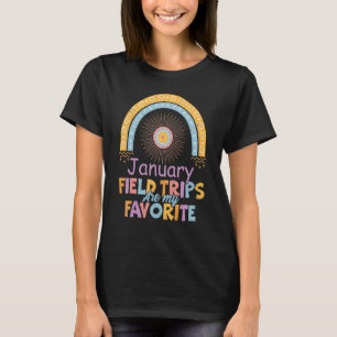 Field Trips Are My Favorite January School Field T-Shirt