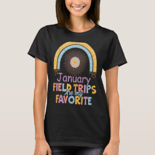 Field Trips Are My Favorite January School Field T-Shirt