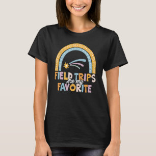 Field Trips Are My Favorite School Field Trip 4 T-Shirt