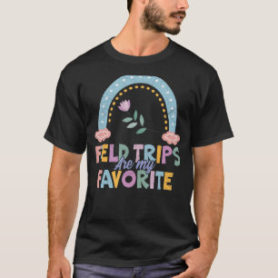 Field Trips Are My Favorite School Field Trip T-Shirt