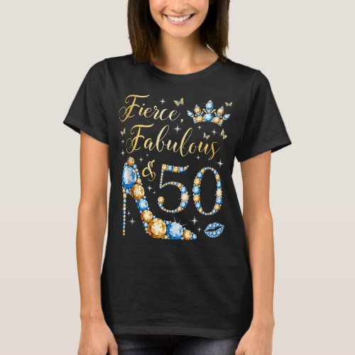 Fierce Fabulous  50s Years Old Woman 50th Birthda T_Shirt