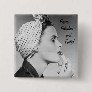 Fierce, Fabulous and Forty! Button