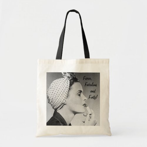 Fierce Fabulous and Forty Tote Bag