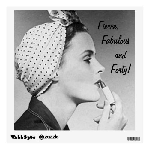 Fierce Fabulous and Forty Wall Decal