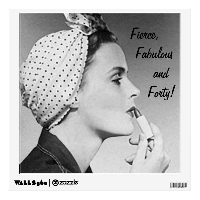 Fierce, Fabulous and Forty! Wall Decal (Front)