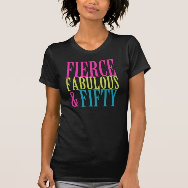 FIERCE FABULOUS & FIFTY BIRTHDAY T-Shirts (Front)