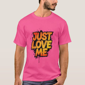 Fiery Graffiti Typography – JUST LOVE ME Shirt