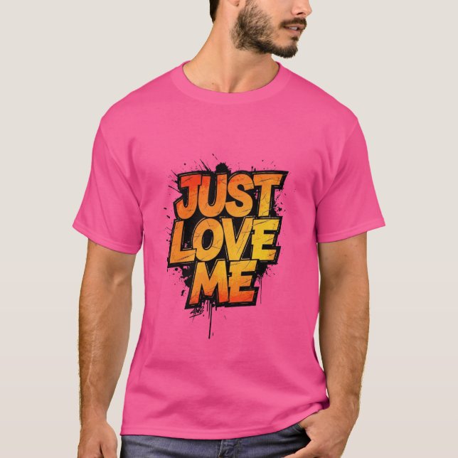 Fiery Graffiti Typography – JUST LOVE ME Shirt (Front)