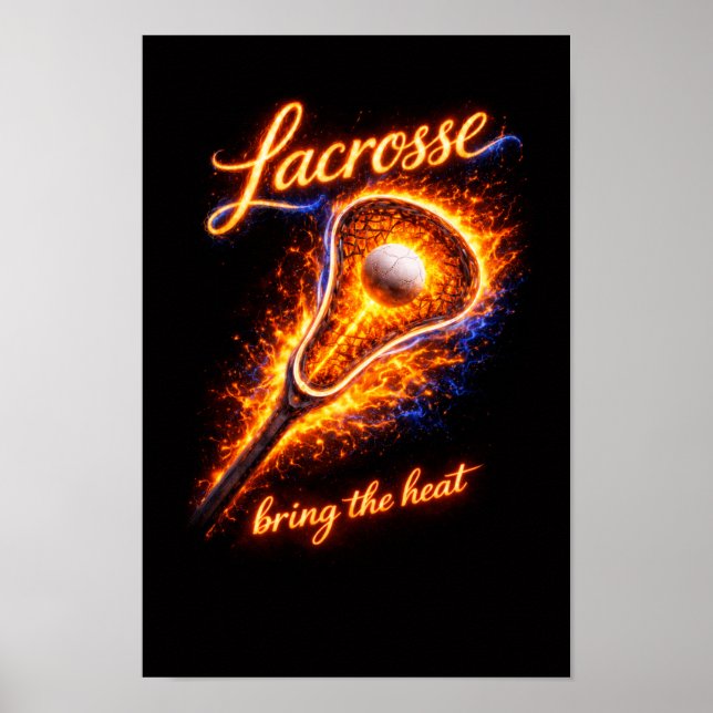 Fiery Lacrosse Poster – “Bring the Heat” Wall Art  (Front)