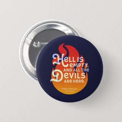 Fiery William Shakespeare Hell is Empty Button