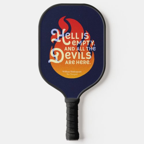 Fiery William Shakespeare Hell is Empty Pickleball Paddle