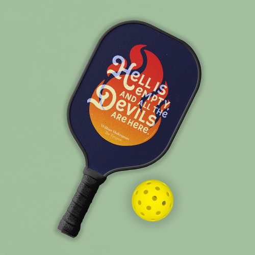 Fiery William Shakespeare Hell is Empty Pickleball Paddle