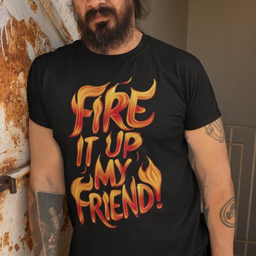 Fiery Words of Friendship T_Shirt