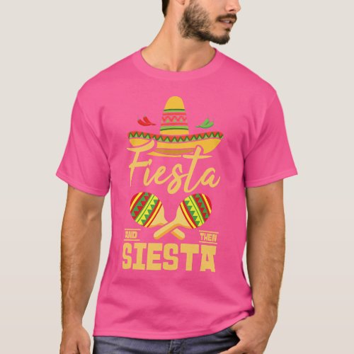 Fiesta and Then Siesta Cinco de Mayo Mexican Mexic T_Shirt