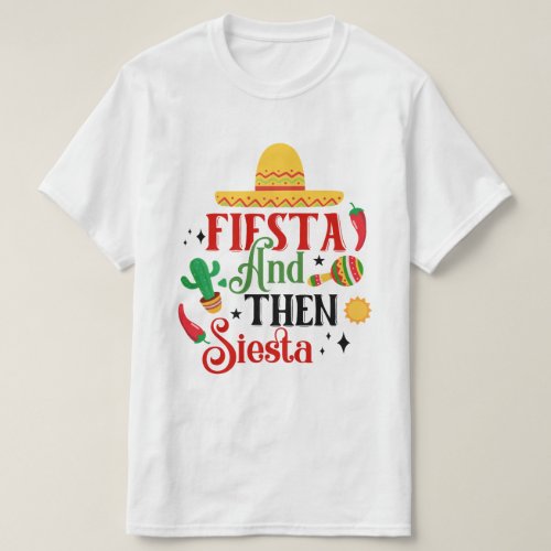 Fiesta And Then Siesta _ Cinco De Mayo T_Shirt