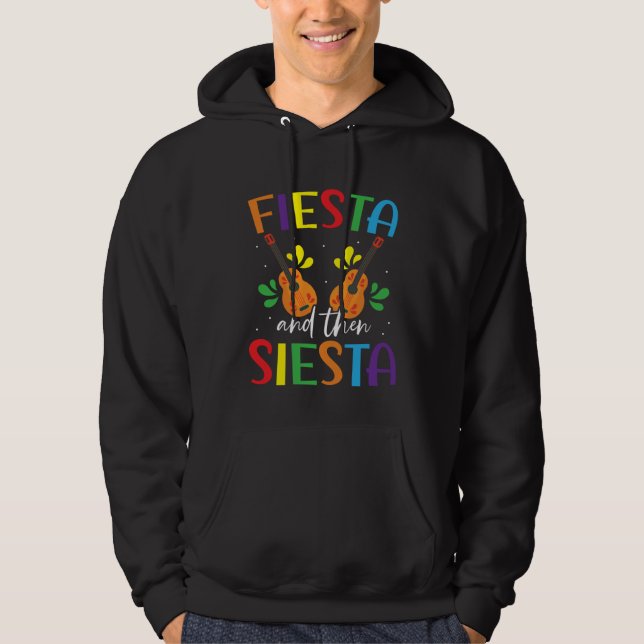 Fiesta And Then Siesta Mexico Mexican Cinco de May Hoodie (Front)