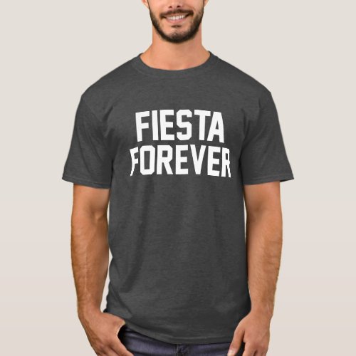 Fiesta Forever T_Shirt
