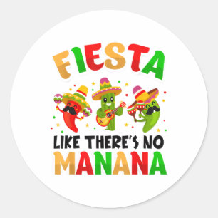 Fiesta Like Theres No Mañana Funny Cinco De Mayo F Classic Round Sticker